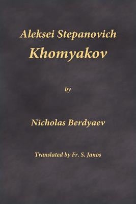 Aleksei Stepanovich Khomyakov by Berdyaev, Nicholas