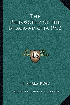 The Philosophy of the Bhagavad Gita 1912 by Row, T. Subba
