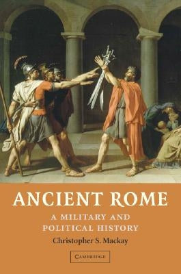 Ancient Rome by MacKay, Christopher S.