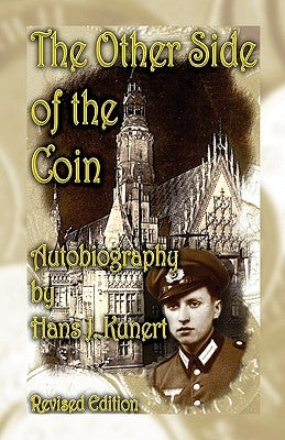 The Other Side of the Coin. Autobiography, Revised Edition by Kunert, Hans J.