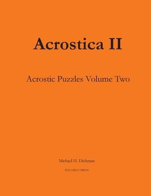 Acrostica II: Acrostic Word Puzzles Volume Two by Dickman, Michael H.