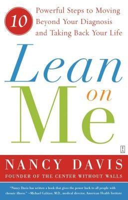 Lean on Me: 10 Powerful Steps to Moving Beyond Your Diagnosis and Taking Back Your Life by Davis, Kathryn Lynn