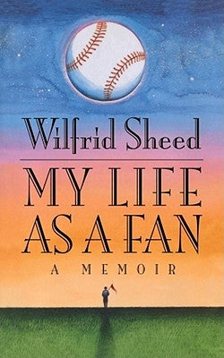 My Life as a Fan by Sheed, Wilfrid