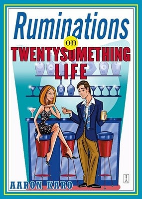 Ruminations on Twentysomething Life by Karo, Aaron