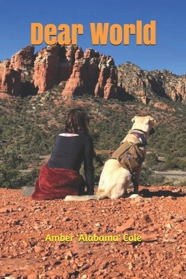 Dear World: Letters from a lost girl (and her dog) by Cole, Amber