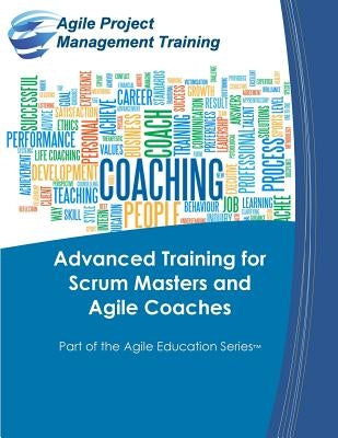 Advanced Training for Scrum Masters and Agile Coaches by Tousignant, Dan