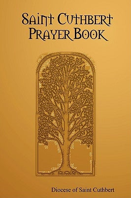 Saint Cuthbert Prayer Book by Diocese of Saint Cuthbert, Of Saint Cuth
