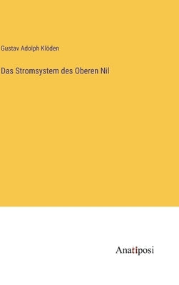 Das Stromsystem des Oberen Nil by Klöden, Gustav Adolph