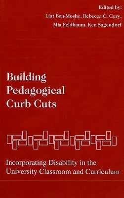 Building Pedagogical Curb Cuts by Ben-Moshe, Liat