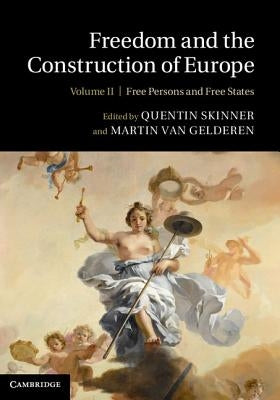Freedom and the Construction of Europe by Skinner, Quentin