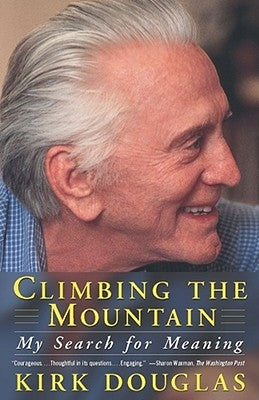 Climbing the Mountain: My Search for Meaning by Douglas, Kirk