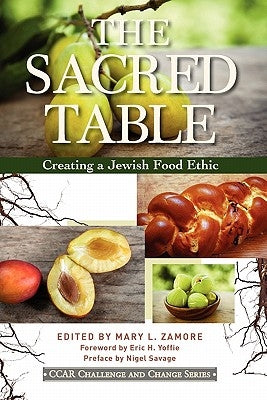 The Sacred Table: Creating a Jewish Food Ethic by Zamore, Mary L.