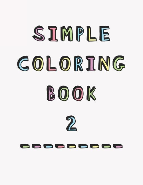 Simple Coloring Book: 2nd Edition Dementia & Alzheimers Colouring Booklet Calming Anti-Stress and memory loss activity pad for the elderly by Studio, Dementia Activity