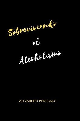 Sobreviviendo al Alcoholismo by Hernandez, Marbelys