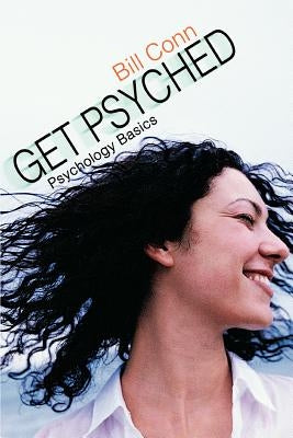 Get Psyched: Psychology Basics by Conn, Bill
