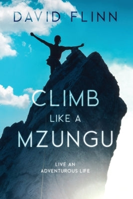 Climb Like a Mzungu by Flinn, David