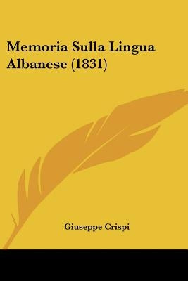 Memoria Sulla Lingua Albanese (1831) by Crispi, Giuseppe