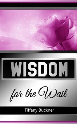 Wisdom for the Wait by Buckner, Tiffany