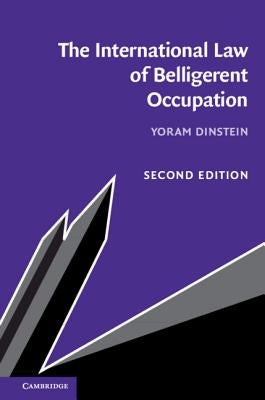 The International Law of Belligerent Occupation by Dinstein, Yoram