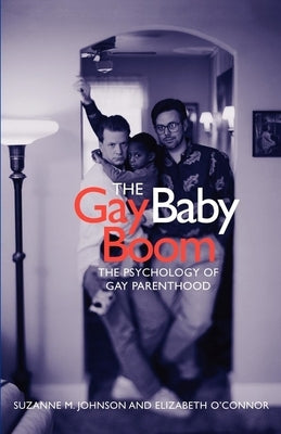 The Gay Baby Boom: The Psychology of Gay Parenthood by Johnson, Suzanne