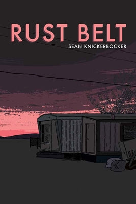 Rust Belt by Knickerbocker, Sean