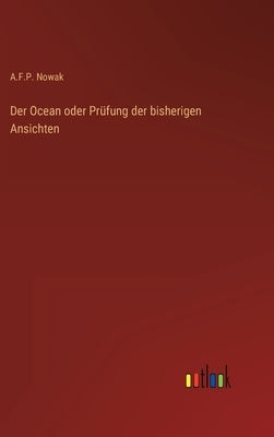 Der Ocean oder Prüfung der bisherigen Ansichten by Nowak, A. F. P.