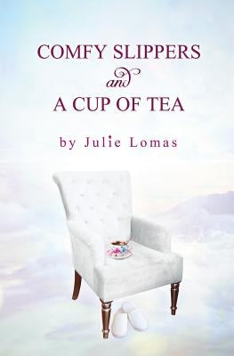 Comfy Slippers and a Cup of Tea by Lomas, Julie