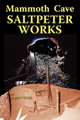 Mammoth Cave Saltpeter Works by George, Angelo I.