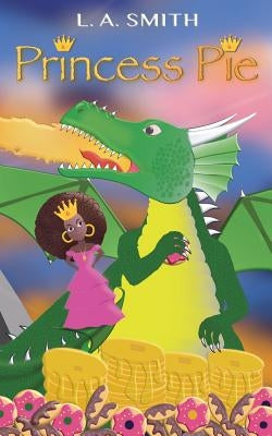 Princess Pie by Smith, L. a.