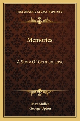 Memories: A Story of German Love by Muller, Max