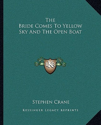 The Bride Comes to Yellow Sky and the Open Boat by Crane, Stephen