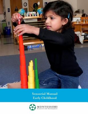 Montessori Sensorial Manual, Early Childhood by Rigg, Pamela Zell