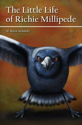 The Little Life of Richie Millipede by Kennedy, M. Reese