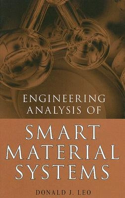 Engineering Analysis of Smart Material Systems by Leo, Donald J.