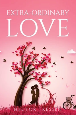 Extra-Ordinary Love by Hector Tressen