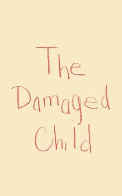 The Damaged Child by Martin, John