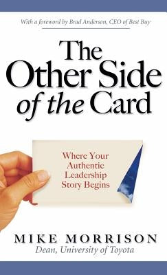 The Other Side of the Card: Where Your Authentic Leadership Story Begins by Morrison, Mike