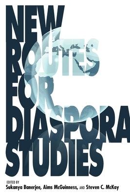New Routes for Diaspora Studies by Banerjee, Sukanya