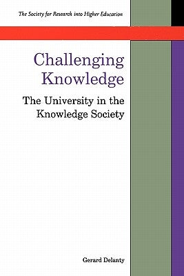 Challenging Knowledge by Delanty, Gerard