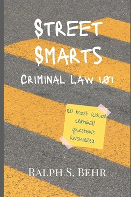 Criminal Law Street Smarts 1.01 by Behr, Ralph S.