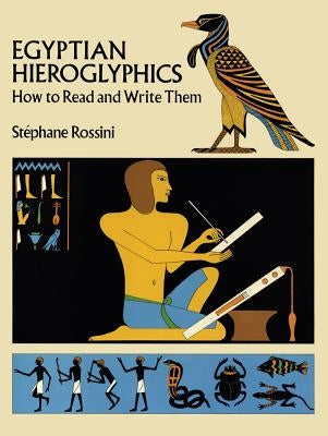 Egyptian Hieroglyphics by Rossini, Stephane