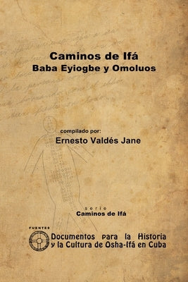 Caminos de Ifá. Eyiogbe y Omolúos by Vald&#233;s Jane, Ernesto