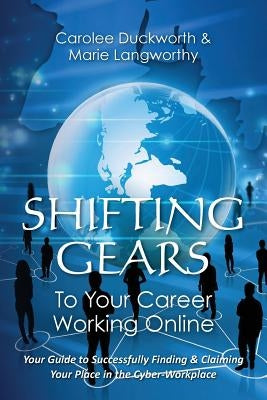 Shifting Gears To Your Career Working Online by Langworthy, Marie