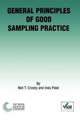 General Principles of Good Sampling Practice: Rsc by Crosby, Neil T.