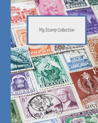 My Stamp Collection: Stamp Collecting Album for Kids by Dixon, Lisa D.