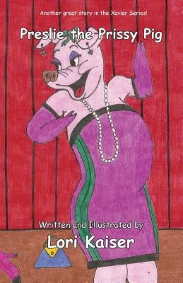 Preslie the Prissy Pig by Kaiser, Lori