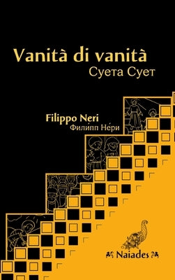 Vanità di vanità, di San Filippo Neri: con disegni da colorare e testo a fronte in russo by Naiades