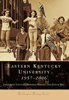 Eastern Kentucky University: 1957-2006 by Couture, Jacqueline