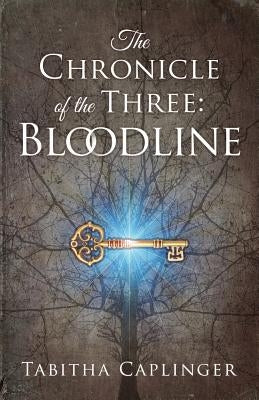 The Chronicle of the Three: Bloodline by Caplinger, Tabitha