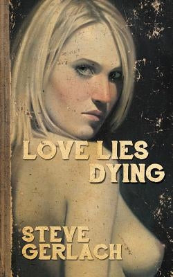 Love Lies Dying by Gerlach, Steve